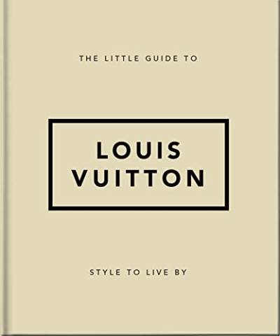 The Little Guide to Louis Vuitton: Style to Live By (Little Books of Lifestyle) von OH